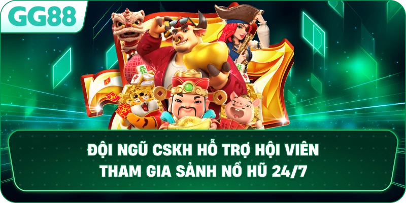 Đội ngũ CSKH hỗ trợ hội viên tham gia sảnh nổ hũ GG88 24/7