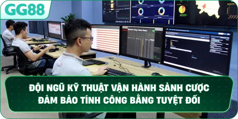 Đội ngũ kỹ thuật vận hành sảnh cá cược thể thao GG88 đảm bảo tính công bằng tuyệt đối