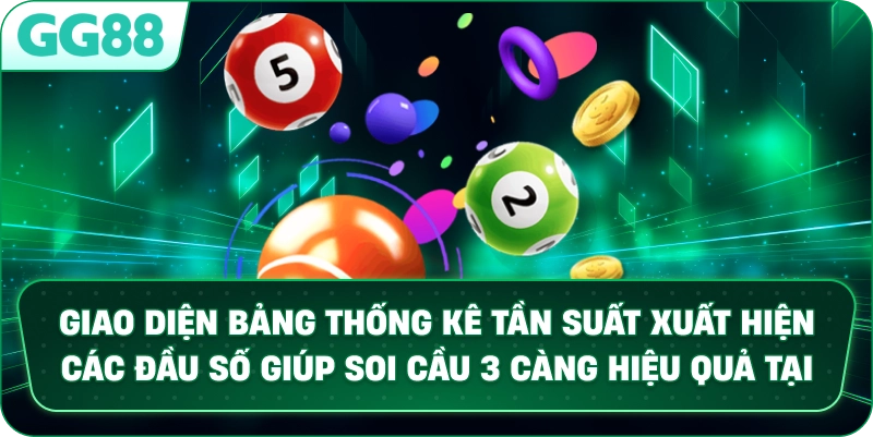 Giao diện bảng thống kê tần suất xuất hiện các đầu số giúp Soi Cầu 3 Càng hiệu quả tại GG88.