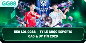 KÈO LOL – CHIẾN THUẬT CÁ CƯỢC ESPORTS ĐỈNH CAO TẠI GG88