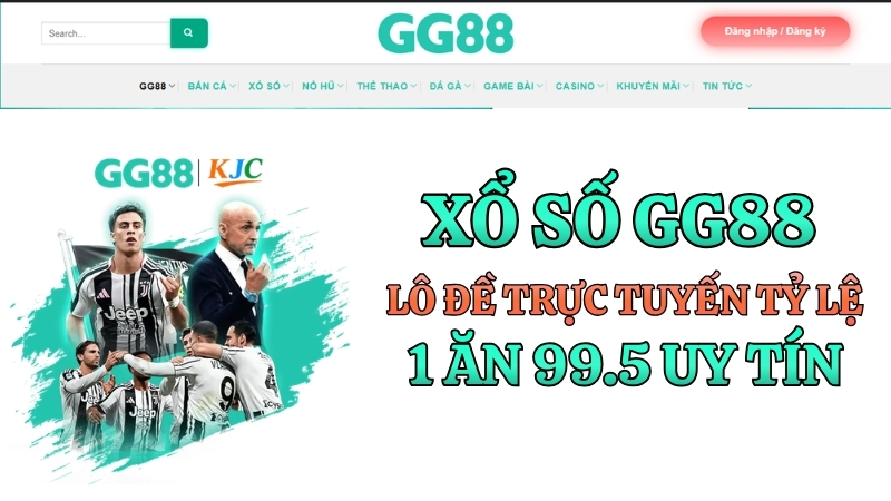 Xổ Số GG88 – Lô Đề Trực Tuyến Tỷ Lệ 1 Ăn 99.5 Uy Tín